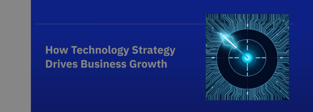 technology strategy driving business growth